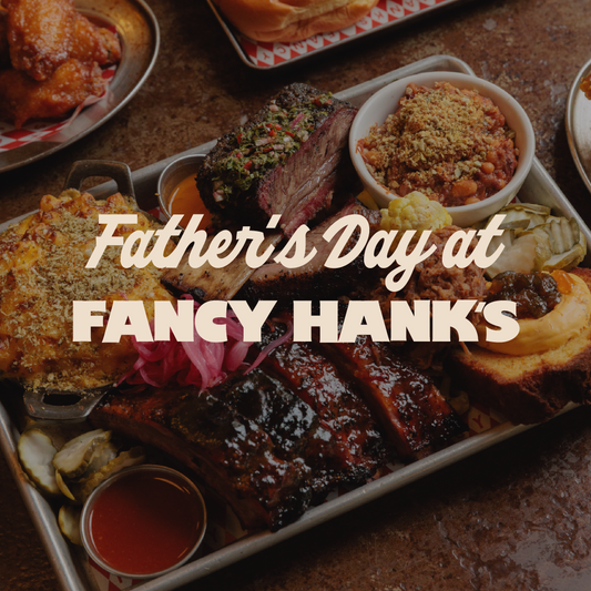 Father’s Day at Fancy Hank’s
