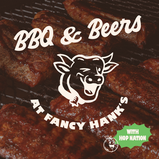 BBQ & Beers - A Fancy Hank's x Hop Nation Dinner